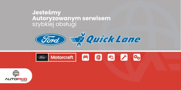 Jesteśmy autoryzowanym serwisem FORD QUICK LANE